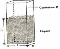 container with uniform cross section volume with liquid